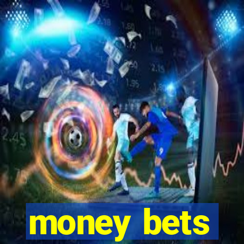 money bets